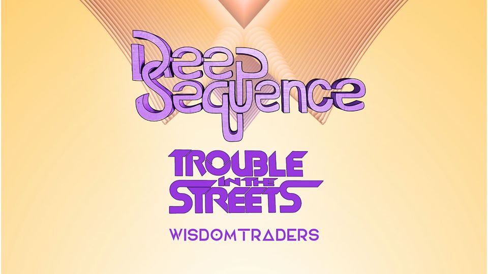 Deep Sequence with Trouble in the Streets and Wisdomtraders — at Outland Ballroom