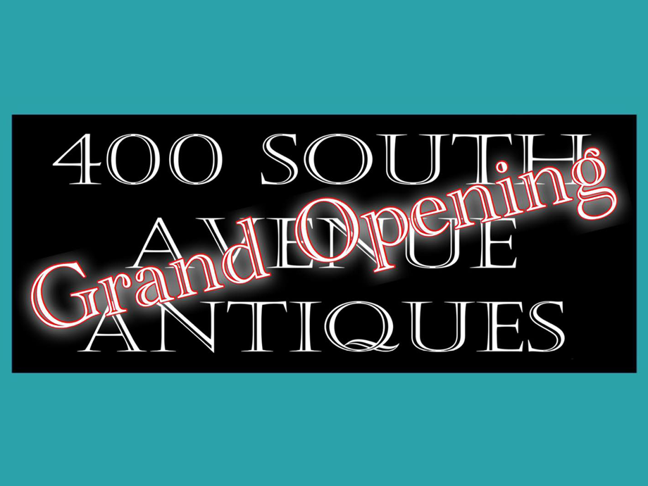 400 South Avenue Antiques — grand opening!