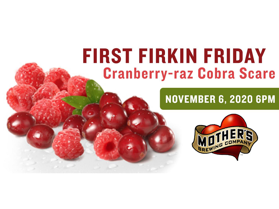 Mother's Brewing First Firkin Friday: Cranberry-raz Cobra Scare!