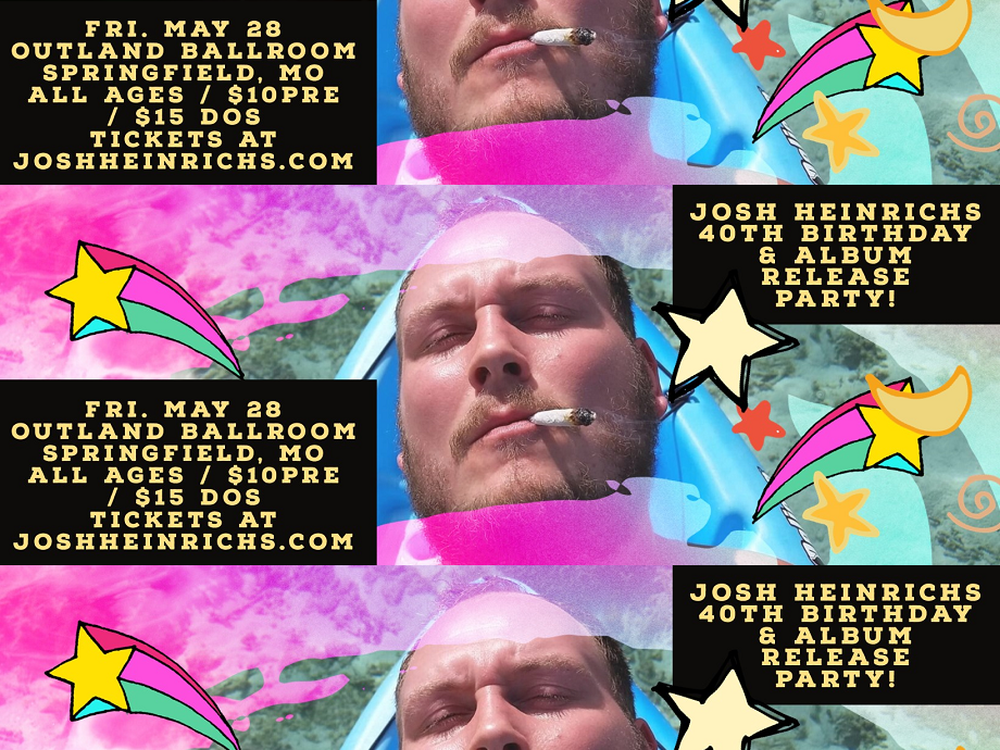 Josh Heinrichs 40th Birthday and Album Release Party @ Outland Ballroom