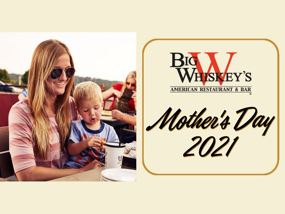 Mother's Day at Big Whiskey's!