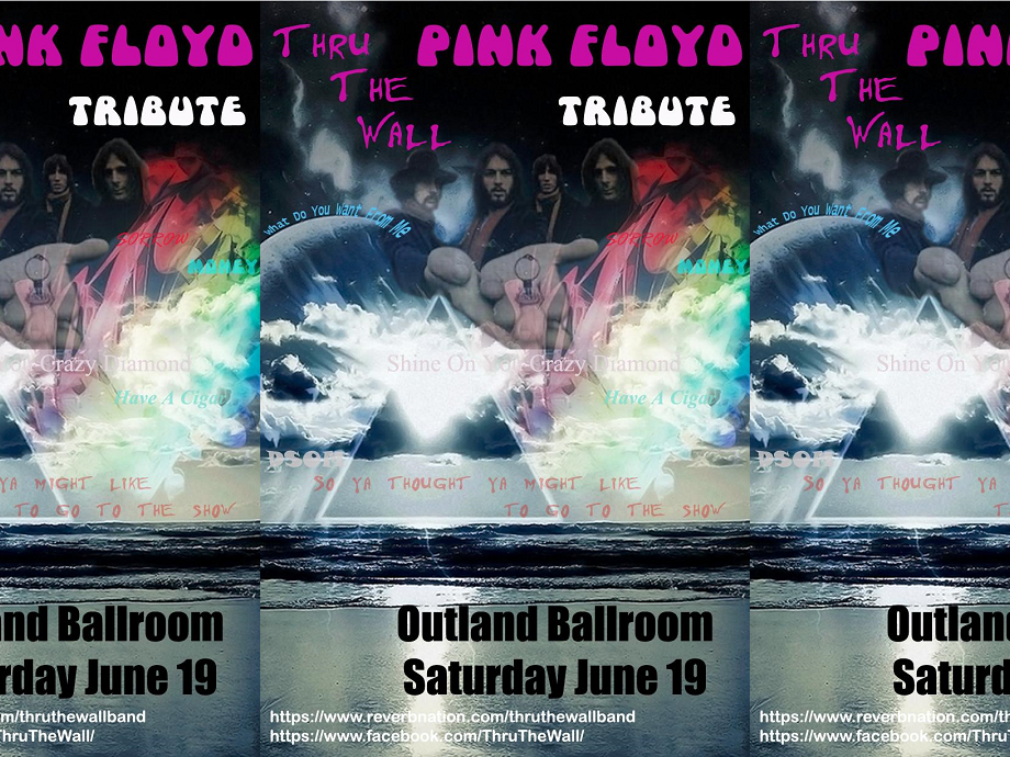 Thru The Wall ( Pink Floyd Tribute) Outland Ballroom It's All
