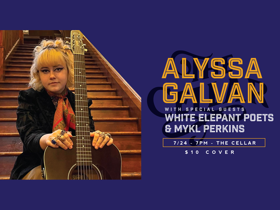 Alyssa Galvan w/ Special Guests White Elephant Poets & Mykl Perkins @ The Cellar