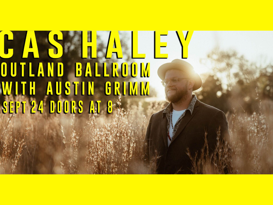 Cas Haley @ Outland Ballroom