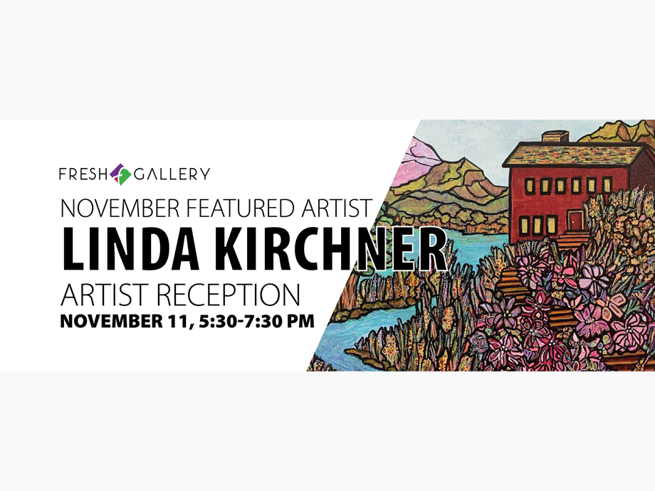Fresh Gallery November Featured Artist Reception - Linda Kirchner
