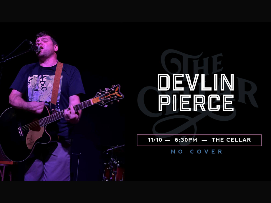 Devlin Pierce @ The Cellar
