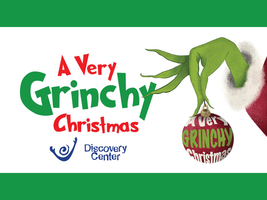 A Very Grinchy Christmas @ Discovery Center