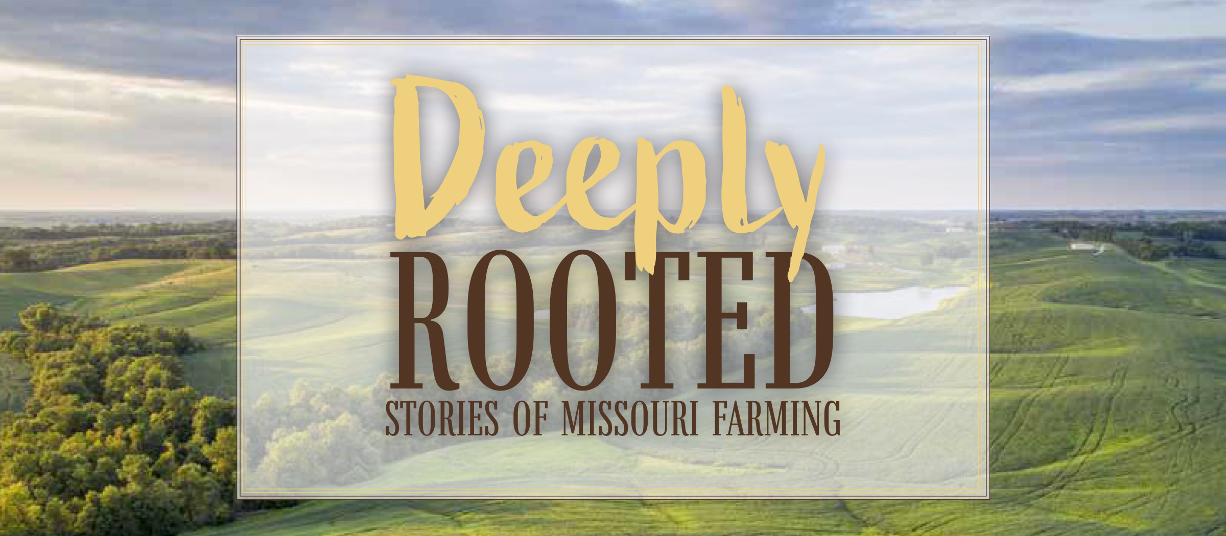 Deeply Rooted: Stories of Missouri Farming