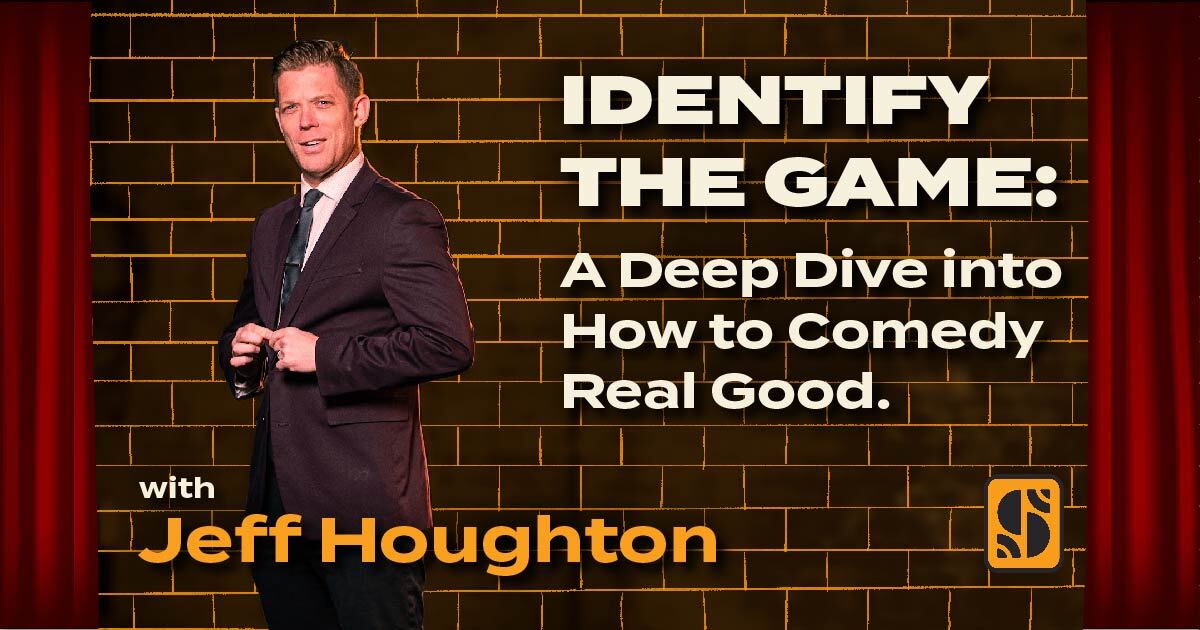 Identify the Game: A Deep Dive Into How to Comedy Real Good with Jeff Houghton