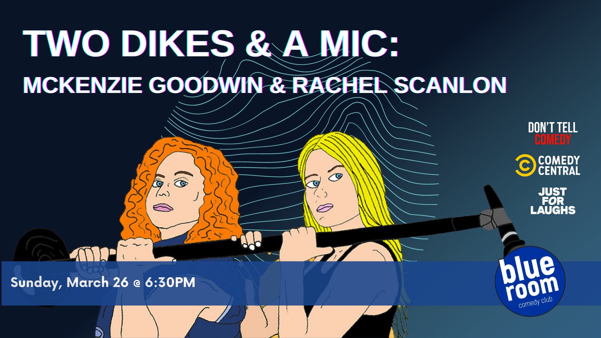 Two Dykes & a Mic: McKenzie Goodwin & Rachel Scanlon