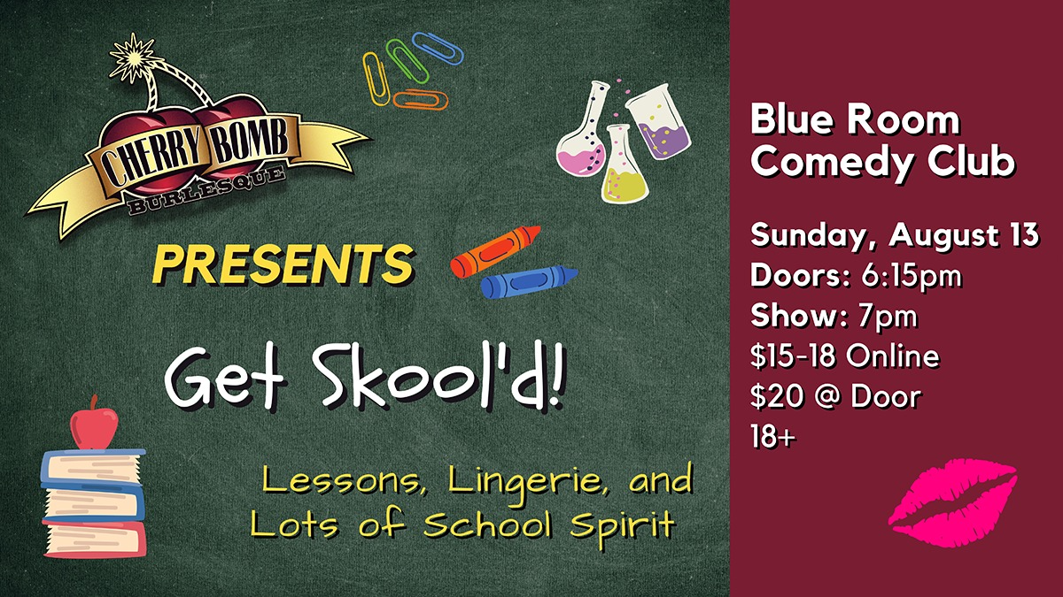 The Cherry Bomb Burlesque Presents: Get Skool'd!