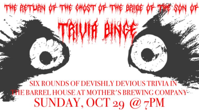 Return of the Ghost of the Bride of the son of Trivia Binge
