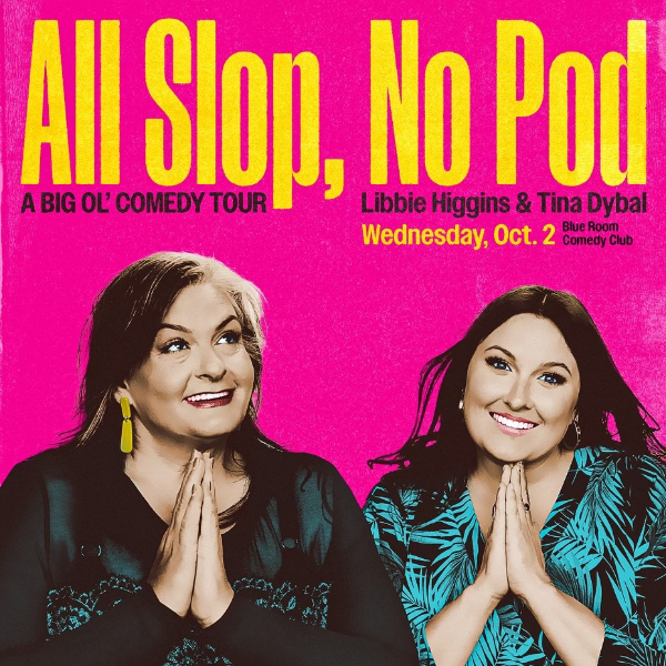 Libbie Higgins And Tina Dybal at the Blue Room