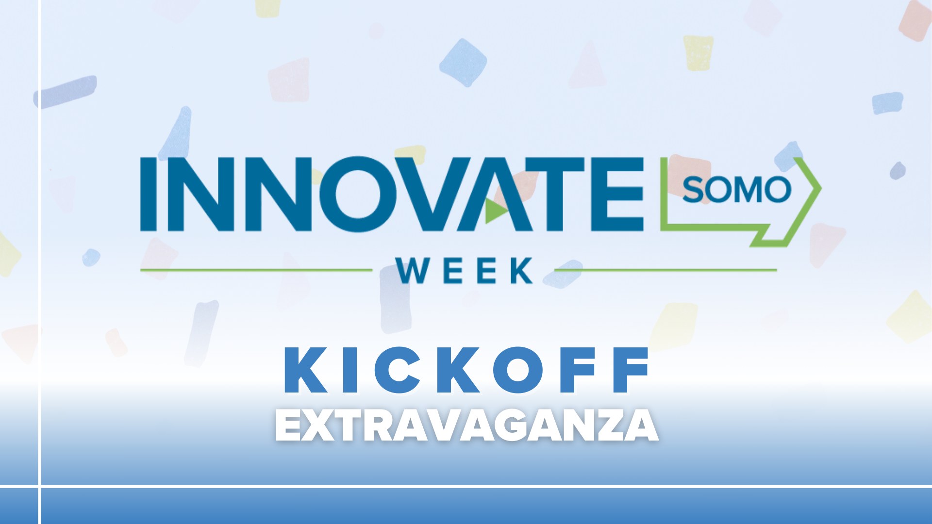 Innovate SOMO Week Kickoff