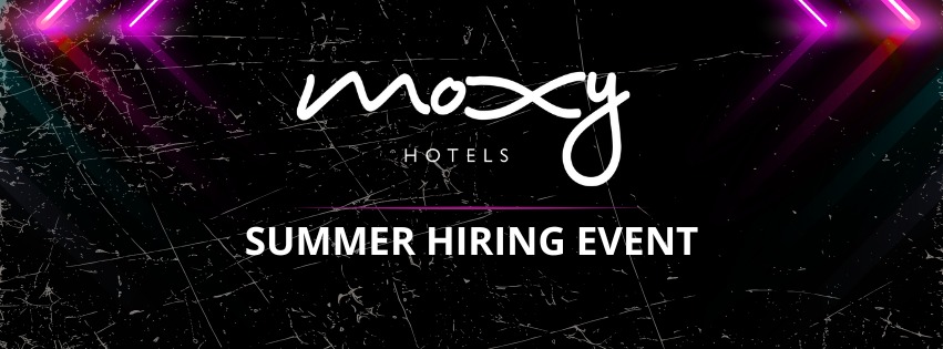 Moxy Summer Hiring Event